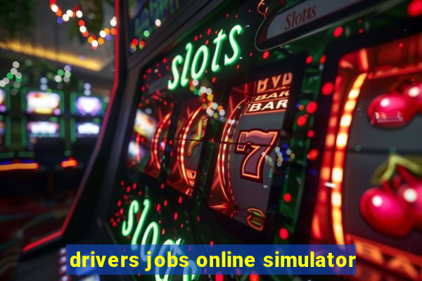 drivers jobs online simulator